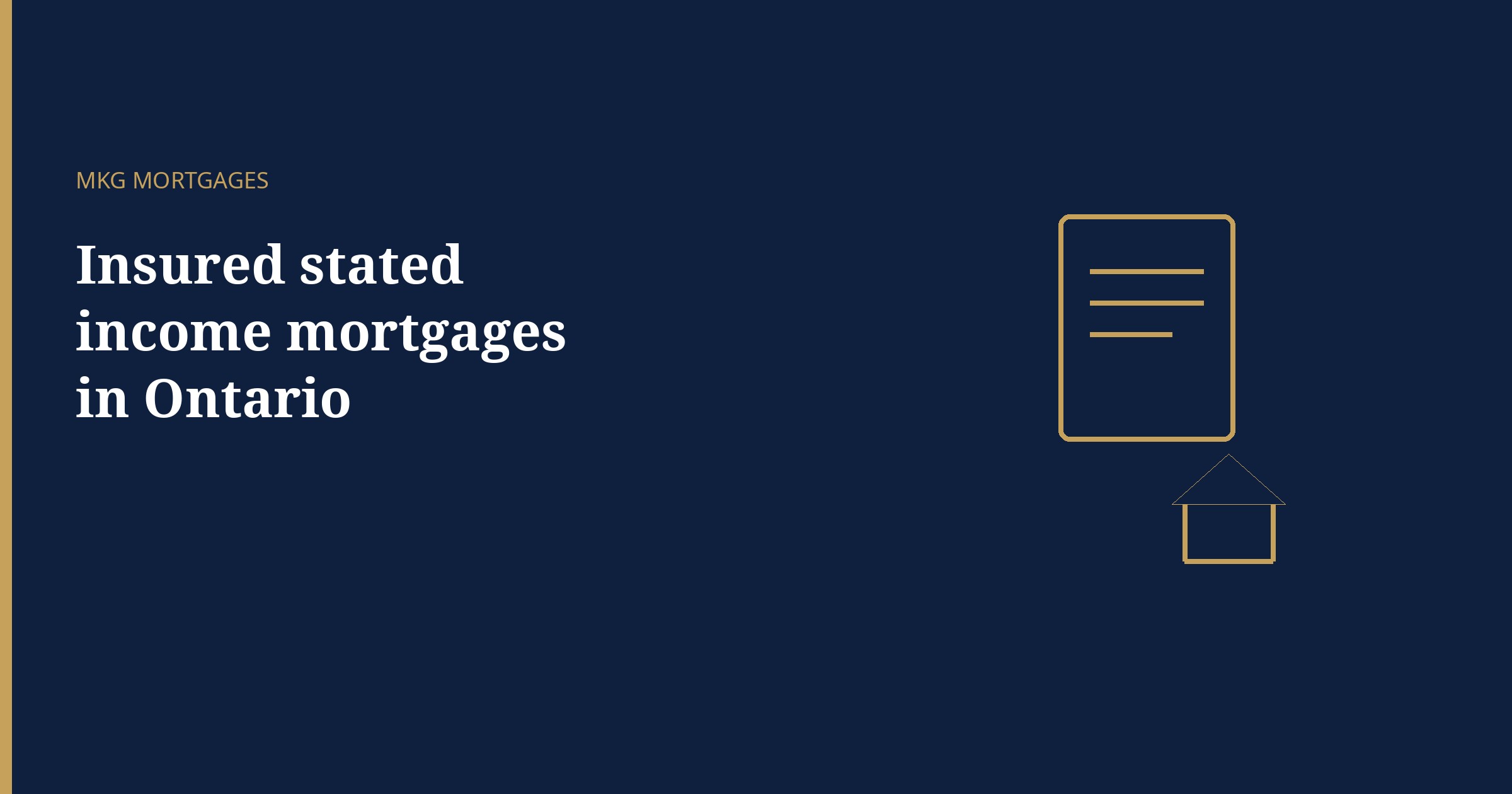 Navy MKG Mortgages graphic titled "Insured stated income mortgages in Ontario" beside a gold document and a small house outline.